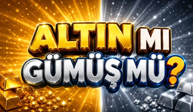 Altın mı Gümüş mü?